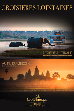 CROISIÈRES LOINTAINES AFRIQUE AUSTRALE Safari-croisière en Afrique du Sud, Botswana, Namibie et Zimbabwe AU FIL DU MÉKONG Circuit-croisière au Cambodge et Vietnam
