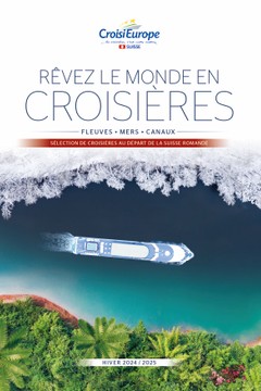 RÊVEZ LE MONDE EN CROISIÈRES F L E U V E S • M E R S • C A N AU X SÉLECTION DE CROISIÈRES AU DÉPART DE LA SUISSE ROMANDE H I V E R 2 024   /   2 02 5