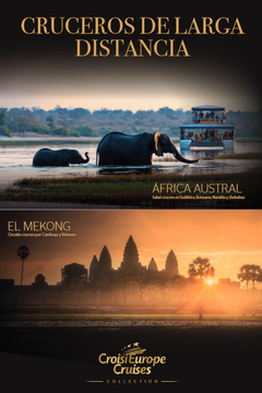 CRUCEROS DE LARGA DISTANCIA ÁFRICA AUSTRAL Safari-crucero en Sudáfrica, Botsuana, Namibia y Zimbabue EL MEKONG Circuito-crucero por Camboya y Vietnam